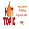 Hot Topic Event - The New Testament and Archaeology