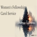 Women's Fellowship Carol Service